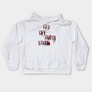 Cut Off Their Limbs Kids Hoodie